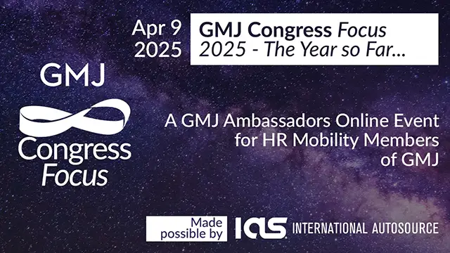 GMJ Congress Focus Apr 2025 - 2025 - The Year so Far...- Global Mobility HR Event Online