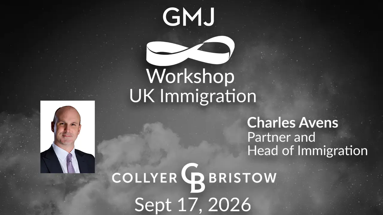 UK Immigration GMJ Workshop Sept 2026 - with Collyer Bristow LLP - Global Mobility HR Event Online UK Immigration GMJ Workshop Sept 2026 - with Collyer Bristow LLP - Global Mobility HR Event Online