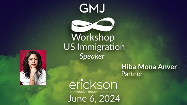 US Immigration GMJ Workshop with Erickson Immigration Group