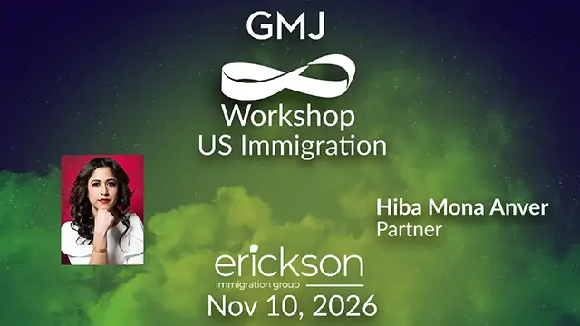US Immigration GMJ Workshop Nov 2026 - with Erickson Immigration Group - Global Mobility HR Event Online US Immigration GMJ Workshop Nov 2026 - with Erickson Immigration Group - Global Mobility HR Event Online