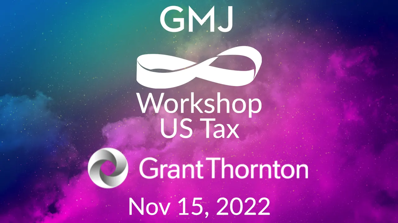 GMJ Workshop: US Tax Nov 2022 - By GMJ with Grant Thornton LLP - Global Mobility HR Event Online