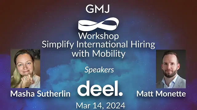 Simplify International Hiring with Mobility GMJ Workshop Mar 2024 - with Deel - Global Mobility HR Event Online