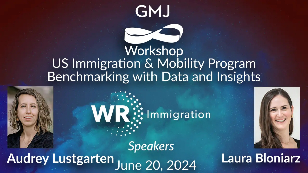 US Immigration & Mobility Program Benchmarking with Data and Insights GMJ Workshop with WR Immigration